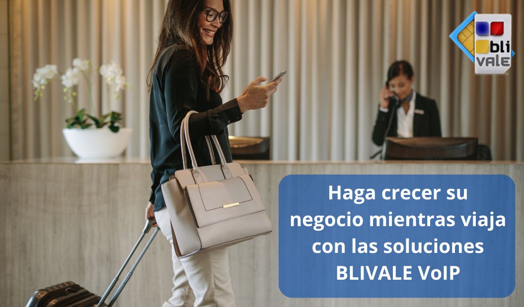 blivale_post_es_58_Haga crecer su negocio mientras viaja con las solucion BLIVALE voip BLIVALE Blog: Guides and tips for worry-free travel - Results from #300